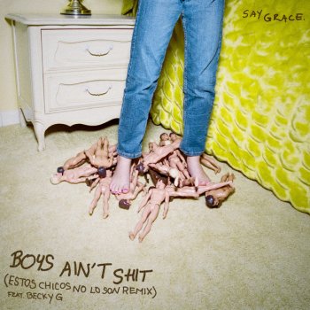 SAYGRACE feat. Becky G Boys Ain't Shit (Estos Chicos No Lo Son Remix) (feat. Becky G)