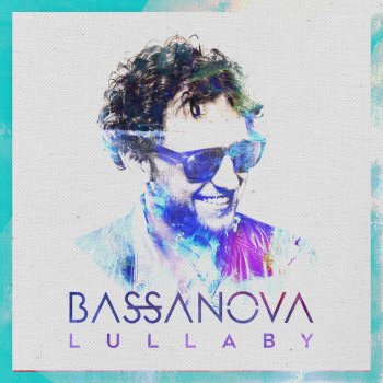 Bassanova feat. LUX Lullaby (feat. LUX) [Radio Edit] - Radio Edit