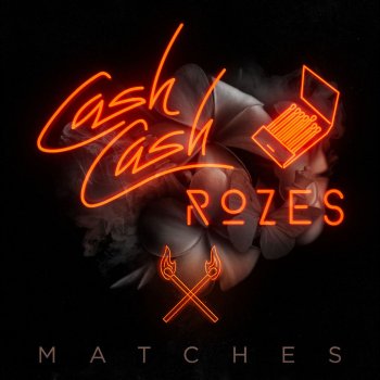 Cash Cash feat. ROZES Matches