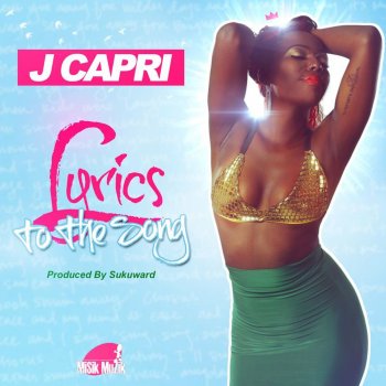 J Capri Lyrics To the Song