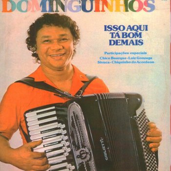 Dominguinhos feat. Chico Buarque Isso Aqui Tá Bom Demais (feat. Chico Buarque)