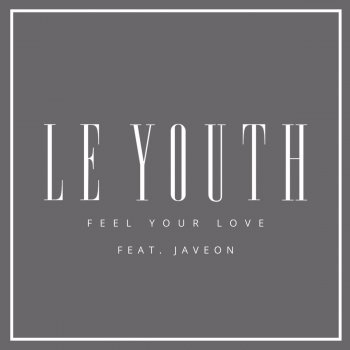 Le Youth feat. Javeon Feel Your Love (Original Mix)