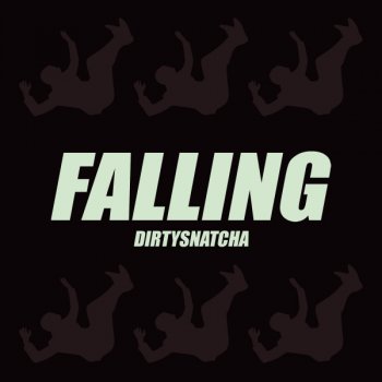 DirtySnatcha Falling