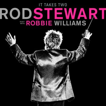 Rod Stewart feat. Robbie Williams It Takes Two (with Robbie Williams)