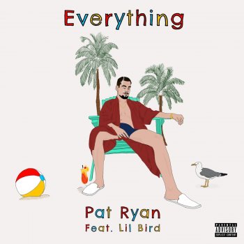 Pat Ryan feat. Lil Bird Everything