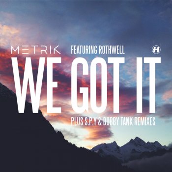 Metrik feat. Rothwell We Got It - S.P.Y Remix