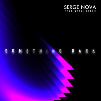 Serge Nova feat. NeoClubber Something Dark