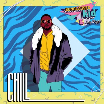 Sunglasses Kid feat. Jay Diggs Chill