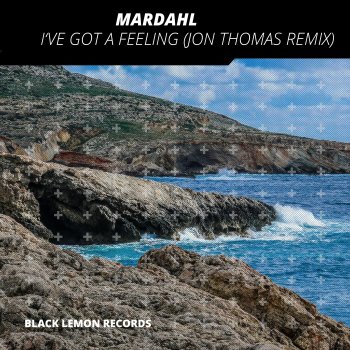 Mardahl I've Got a Feeling (Jon Thomas Remix)