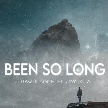 Bawri Soch feat. Heisengarg, Jay Kila & Vishvesh Kant Shukla Been so Long