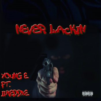 Young E Never Lackin (feat. iimeddxe)
