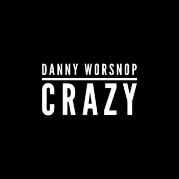 Danny Worsnop Crazy