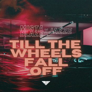 Mista Blaze feat. Jazze Manuel Till The Wheels Fall Off