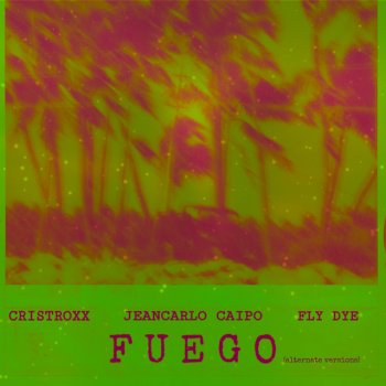 Cristroxx feat. Fly Dye & Jeancarlo Caipo Fuego - Remix