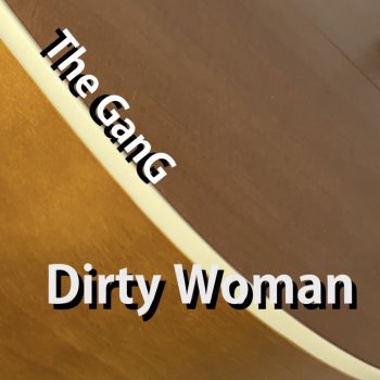 The Gang Dirty Woman
