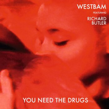 WestBam feat. Richard Butler You Need the Drugs