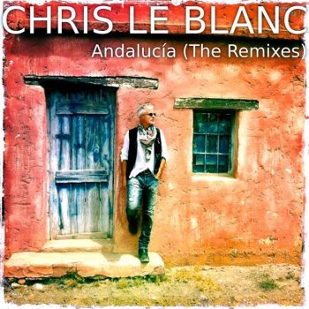 Chris Le Blanc feat. Ines Prados Andalucía - Christos Fourkis Remix