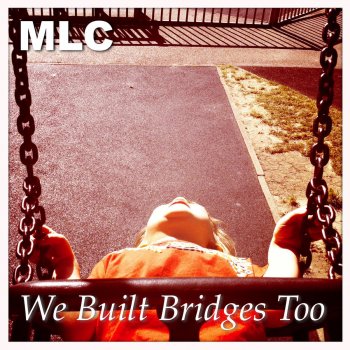 MLC We Built Bridges, Too