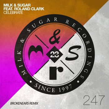 Milk & Sugar feat. Roland Clark & Brokenears Celebrate (feat. Roland Clark) [Brokenears Remix]