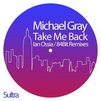 Michael Gray Take Me Back (84bit Remix)