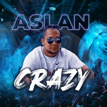 Aslan Crazy