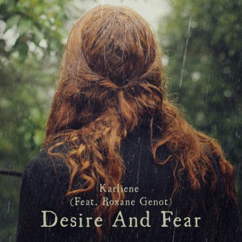 Karliene feat. Roxane Genot Desire And Fear