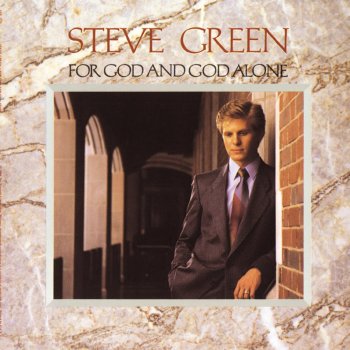 Steve Green Let Us Praise The Almighty - For God And God Alone Album Version