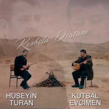 Kutsal Evcimen feat. Hüseyin Turan Kerbela Destanı