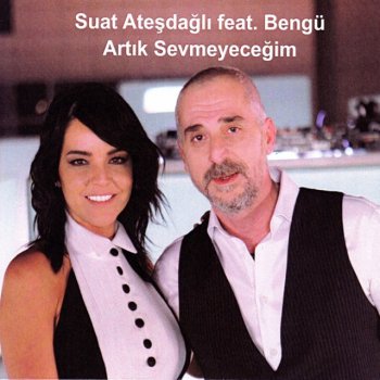 Suat Ateşdağlı feat. Bengü Artık Sevmeyeceğim (Radio Mix)