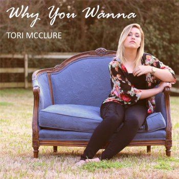 Tori McClure Why You Wanna
