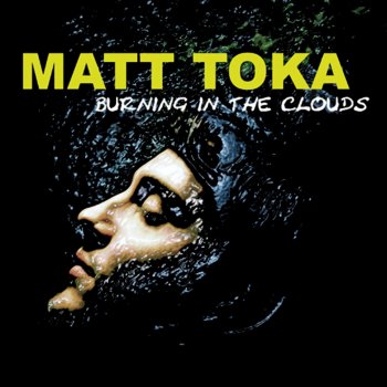 Matt Toka Burning In the Clouds