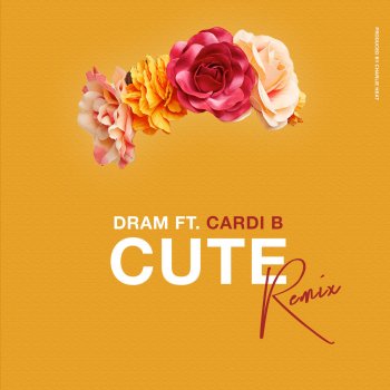 DRAM feat. Cardi B Cute (Remix)