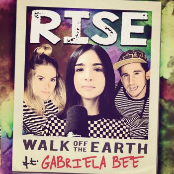 Walk Off the Earth feat. Gabriela Bee Rise