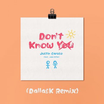 Justin Caruso feat. Jake Miller Don't Know You (feat. Jake Miller) [DallasK Remix]