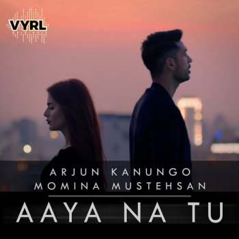 Arjun Kanungo feat. Momina Mustehsan Aaya Na Tu