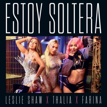Leslie Shaw feat. Thalía & Farina Estoy Soltera