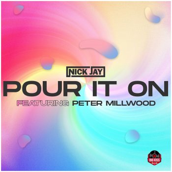 Nick Jay feat. Peter Millwood Pour it On 2021 (feat. Peter Millwood) [Radio Edit]
