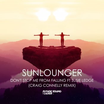 Sunlounger Don't Stop Me from Falling (Craig Connelly Extended Remix)
