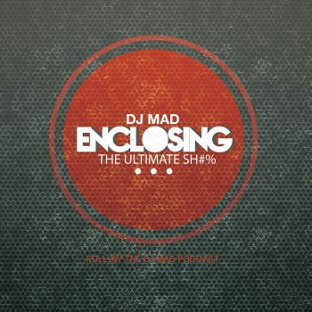 DJ Mad Enclosing