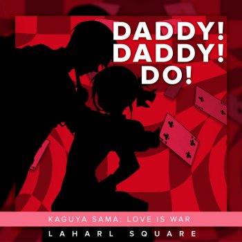 Laharl Square feat. Dannie Green & Caleb Geller Daddy! Daddy! Do! (From "Kaguya-sama: Love is War")