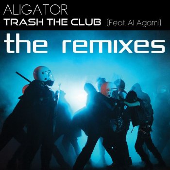 Aligator Trash the Club - Pulsedriver Remix