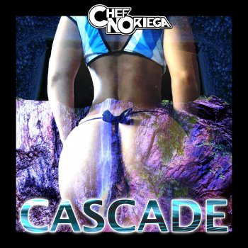Chef Noriega CASCADE (feat. LiL Ez)
