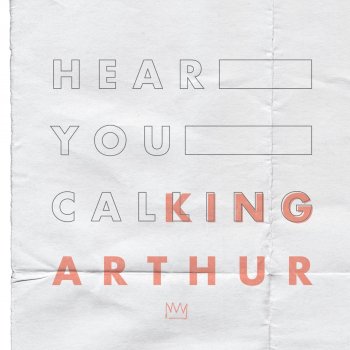 King Arthur Hear You Calling