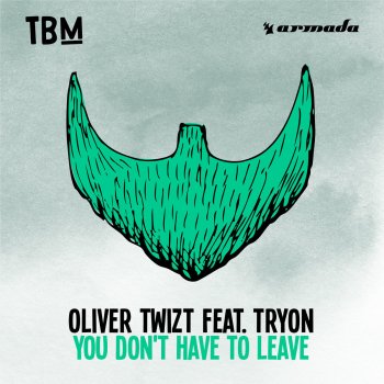 Oliver Twizt feat. Tryon You Don't Have to Leave (Extended Mix)