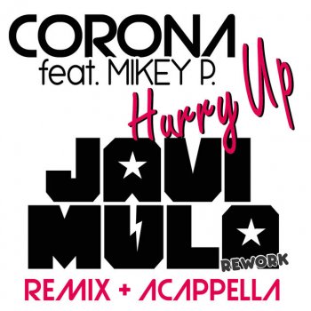 Corona feat. Mikey P & Javi Mula Hurry Up - Javi Mula Radio Edit