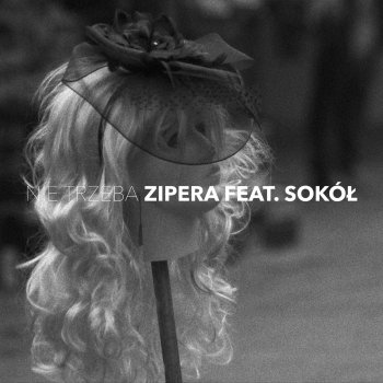 Zipera feat. Sokół Nie Trzeba Nam (feat. Sokół)