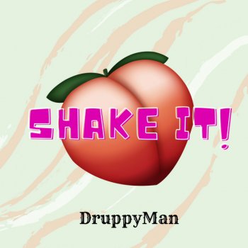 DruppyMan Shake it