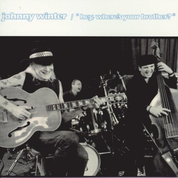 Johnny Winter You Keep Sayin' That You're Leavin'