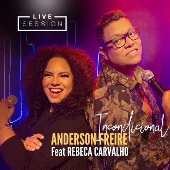 Anderson Freire feat. Rebeca Carvalho Incondicional (Live Session)