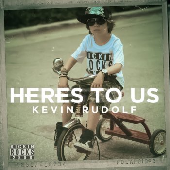 Kevin Rudolf Heres To Us